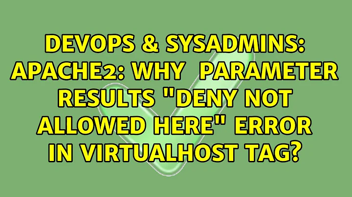 apache2: why ＜LimitExcept＞ parameter results "deny not allowed here" error in virtualhost tag?