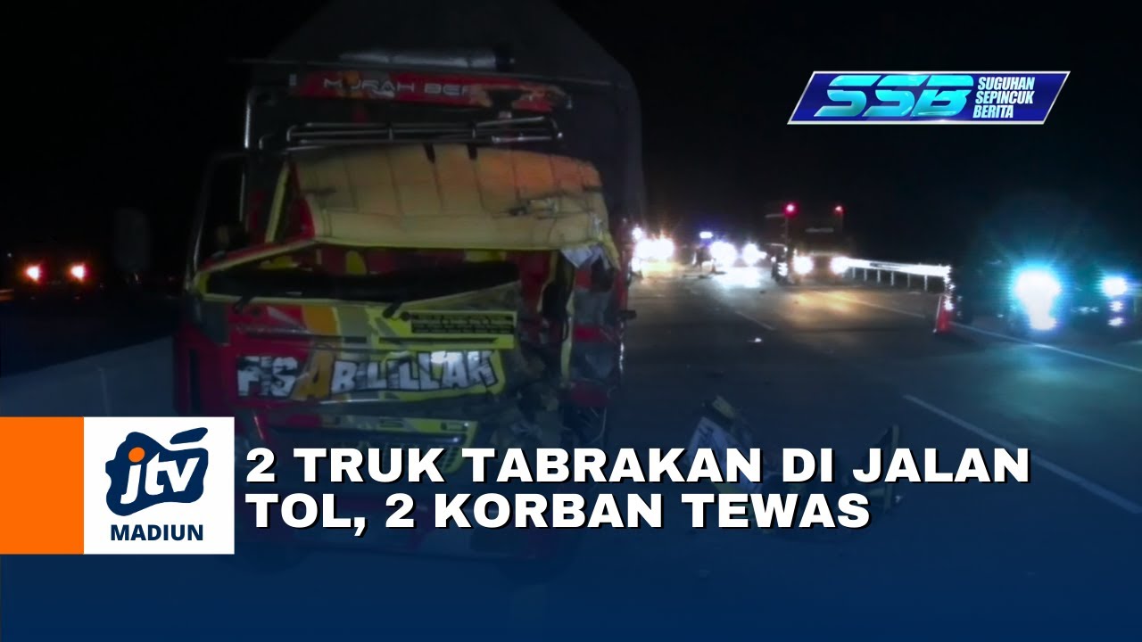 NGAWI - 2 Truk Tabrakan Di Jalan Tol, 2 Korban Tewas