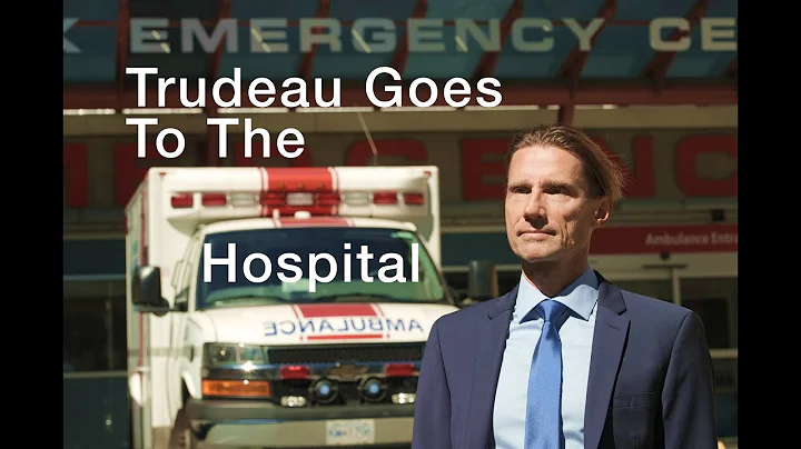 Trudeau Goes To The Hospital