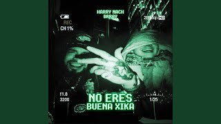 no eres buena xika - Harry Nach, Brray & Swift 047