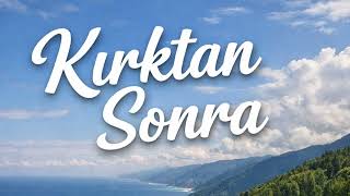 Kırktan Sonra Slowed Reverb