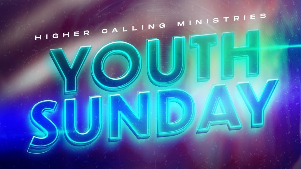 Image showcasing Higher Calling Ministries Youth Sunday | June 23, 2024 - YouTube