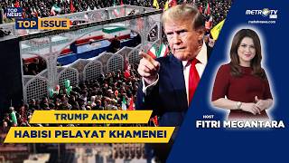 [FULL] TRUMP ANCAM HABISI PELAYAT KHAMENEI | Top Issue