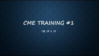 1- Introduction to CME ( HW/SW)
