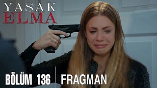 Yasak Elma 136. Bölüm Fragmanı