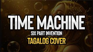 Time Machine - Six Part Invention (Tagalog Cover)