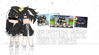 OC | Selection📑 • Gacha Animation Meme
