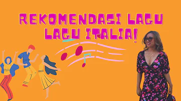 REKOMENDASI LAGU-LAGU ITALIA