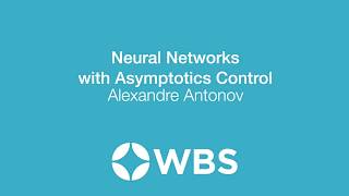 Neural Networks with Asymptotics Control - Alexandre Antonov - 11 June 2020 screenshot 2