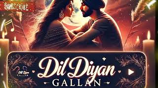 Dil Diyan Gallan -A Beautiful Punjabi-Hindi Love Song Lyrics