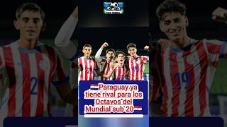 🇵🇾Paraguay ya tiene rival para los Octavos de Final del Mundial sub 20 #noticias #futbol #albirroja