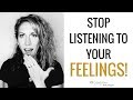 STOP Listening to Your Feelings! (If You Want To Keep Motivated)