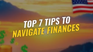 TOP 7 Tips to Navigating Your Finances 💰🗺️