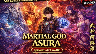 MARTIAL GOD ASURA | EP 471–480 || Sky Breaking Power || Aasmaan tootne wala hai ⚡
