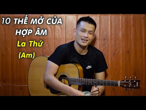 10 THẾ BẤM MỞ CỦA HỢP ÂM LA THỨ (Am) | Phong Guitar Bmt mới nhất 2023