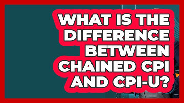 What Is The Difference Between Chained CPI And CPI-U? - Inflation Insight Channel