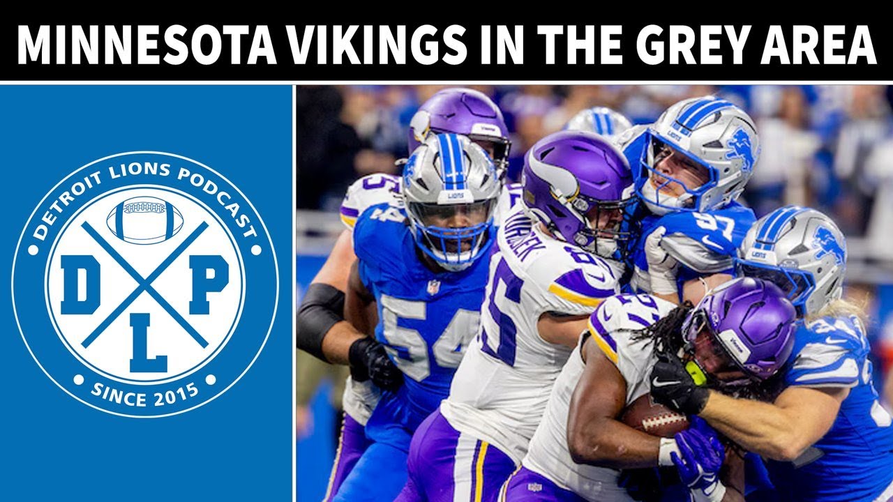 Minnesota Vikings In The Grey Area | Detroit Lions Podcast Minnesota Vikings In The Grey Area | Detroit Lions Podcast