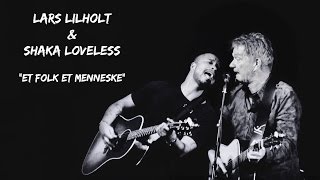 Video thumbnail of "Lars Lilholt & Shaka Loveless - Et folk et menneske"