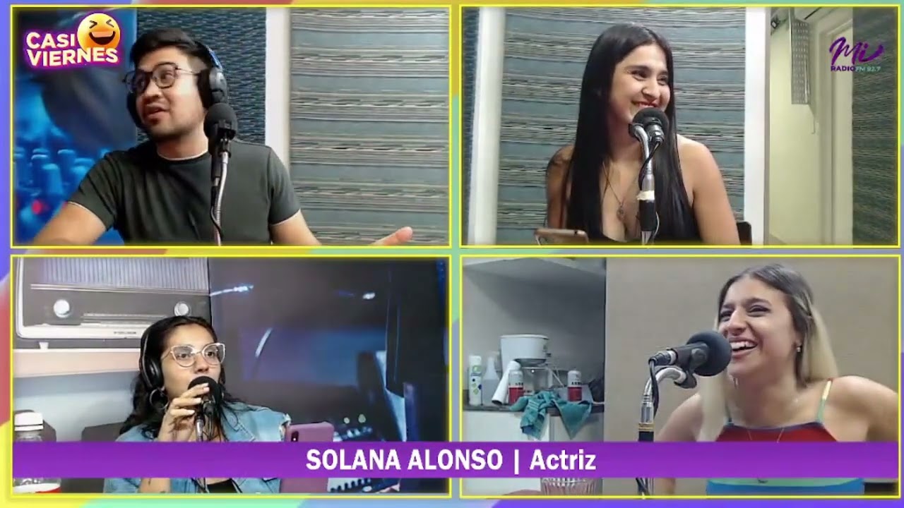 CASI VIERNES | SOLANA ALONSO (Actriz). Parte III