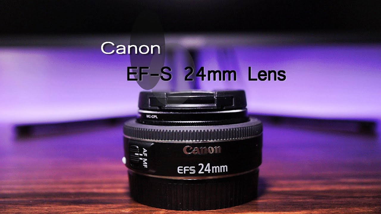 Canon Ef S 24mm F 2.8 Stm Vs 18 55mm Canon EF-S 24mm f/2.8 STM Lens. Good and Cheap - YouTube