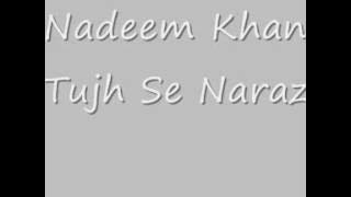 Nadeem Khan RIP - Tujh Se Naraz.wmv
