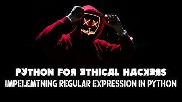 Python For Ethical Hackers - More info on Regular Expressions - Python basics