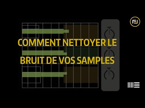 Comment nettoyer le bruit de vos samples