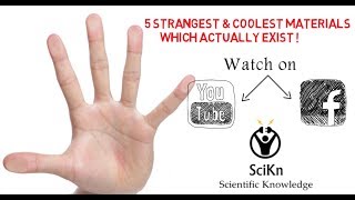 5 Strangest \& Coolest Materials Which Actually Exist !