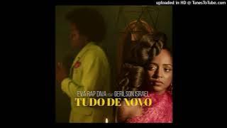 Eva Rapdiva – Tudo de Novo (feat. Gerilson Insrael)