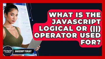 What Is The JavaScript Logical OR (||) Operator Used For? - JavaScript Toolkit
