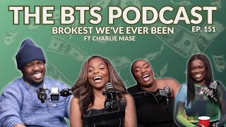 Brokest We've Ever Been l EP. 151 l The BTS Podcast ft Charlie Mase