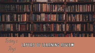 Layers Of Learning Curriculum Review - Year 1 - Large Family Homeschool Experience