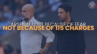 Arsenal Lost Because of Fear, Not 115 Charges