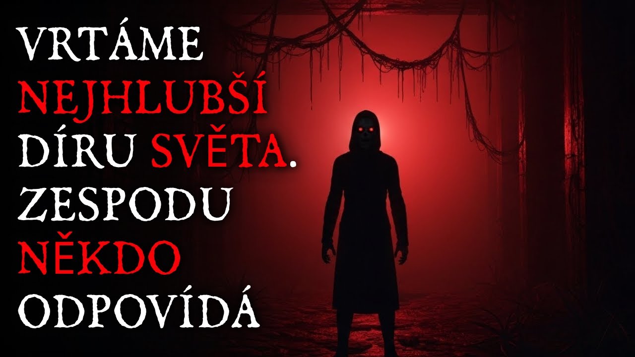 Vrtáme nejhlubší díru světa. Zespodu někdo odpovídá - Creepypasta CZ