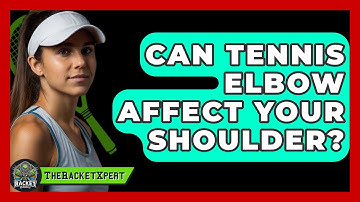 Can Tennis Elbow Affect Your Shoulder? - The Racket Xpert