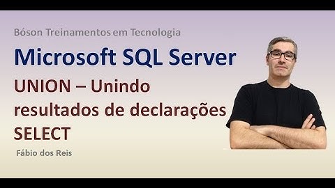 17 - T-SQL - UNION - Unir resultados de declarações SELECT - SQL Server