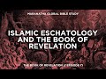 Islamic eschatology and the book of revelation  book of revelation  session 71
