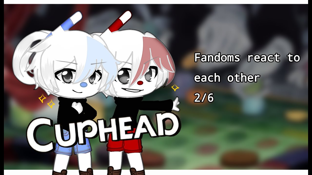 [Fandoms react to each other || 2/6 || Cuphead || GCRV || Rus/Eng]