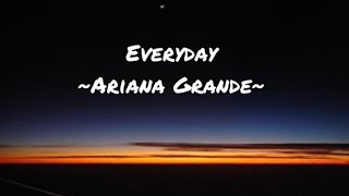 Everyday [Lirik] - Ariana Grande