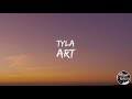 Tyla - ART [Lyrics] "I