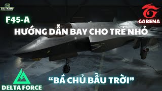 ✈️ DELTA FORCE: F45A FLIGHT GUIDE - NEW KING OF THE SKY screenshot 2