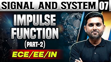 Signal and system 07 |  Impulse function  (Part 2) | GATE 2025 Series | ECE/EE/IN