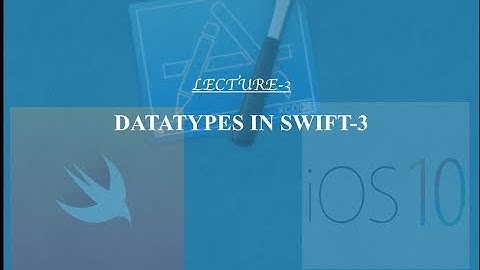 Lecture -3- How to declare datatypes for variables in swift3 #Xcode#Swift 3