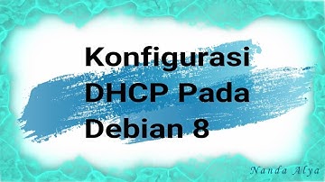 Konfigurasi DHCP Server pada debian 8 di VirtualBox