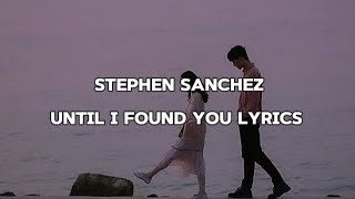Stephen Sanchez & Em Beihold : Until I found you Lyrics