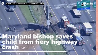 Maryland bishop saves child from vehicle after fiery crash on Prince George’s County highway