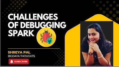 Understanding Spark debugging challenges