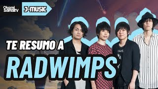 Te resumo a : RADWIMPS