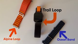 КАКОЙ РЕМЕШОК ВЫБРАТЬ ДЛЯ APPLE WATCH ULTRA: ALPINE LOOP, TRAIL LOOP, OCEAN BAND?