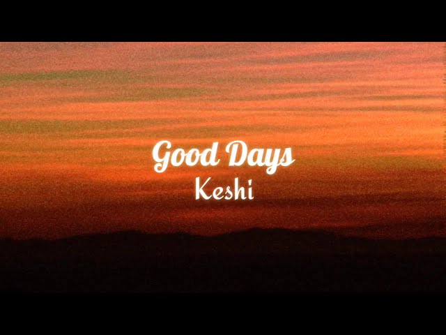 Good Days - Keshi (Lyric Video) class=